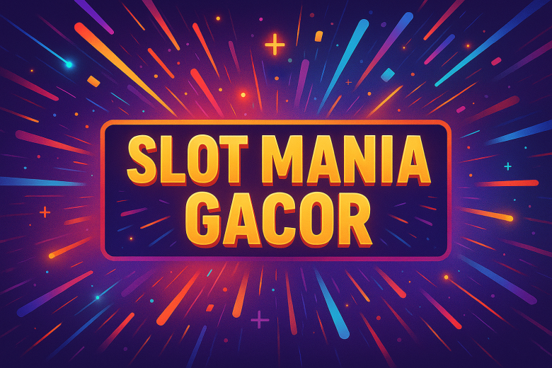 slot mania gacor saatnya menang gede tanpa banyak drama