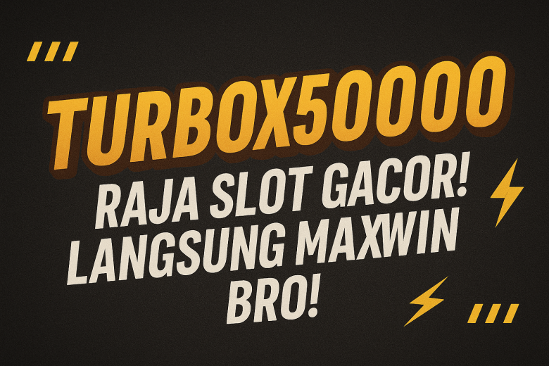 turbox50000 raja spin gacor langsung maxwin bro