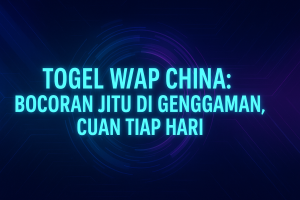 Togel WAP China Bocoran Jitu di Genggaman Cuan Tiap Hari