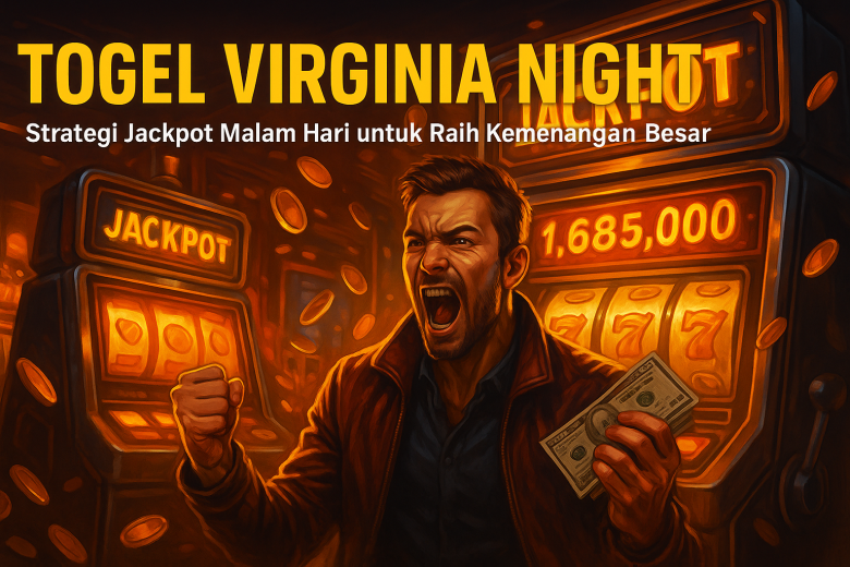 Togel Virginia Night Strategi Jackpot Malam Hari untuk Raih Kemenangan Besar